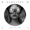 Demesure - Delirium
