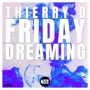 Thierry D - Friday Dreaming