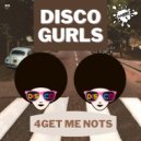Disco Gurls - 4Get Me Nots