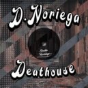 D.Noriega - Deathouse (Original Mix)