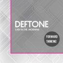 Deftone - Easy in the Morning (Original Mix)