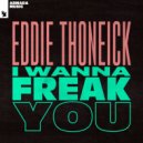 Eddie Thoneick - I Wanna Freak You