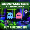 GhostMasters Ft. Ramonna - Put A Record On
