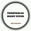 Turntables Night Fever - Free Your Body (Original Mix)