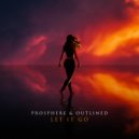 Prosphere, Outlined - Let It Go (Original Mix)