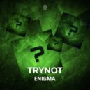 Trynot - Enigma