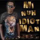 Lyrical Ill - Mi Nuh Idiot Man