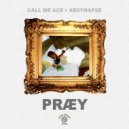 Call Me Ace & AbSynapse - PRÆY (Original Mix)