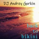 DJ Andrey Gorkin - Back To Bikini vol.18 ()