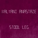 Kalyani Anastaze - Stool Leg (Original mix)