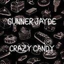 Gunner Jayde - Crazy Candy (Radio Edit)