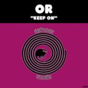 OR - Keep On (Original Mix)