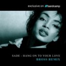 Sade - Hang On To Your Love