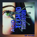 Dr. House - Acid Techno Transistor (Original Mix)