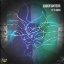 Loudfighters - It's Over