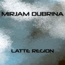 Mirjam Dubrina - Latte Region (Original mix)