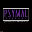 Jaxson Watson - Never Forget (Original Mix)