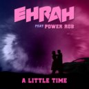 EhRah & Power Rob - A Little Time (Original Mix)