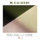 Jo Paciello - You Take My Love (Original Mix)