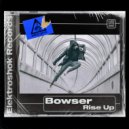 Bowser - Rise Up (Original Mix)