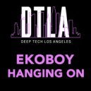 Ekoboy - Hanging On (Extended Mix)