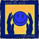 Dr. House - Back To Acid (Original Mix)