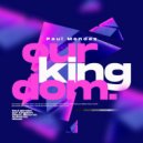Paul Mendez - Our Kingdom (Extended Mix)