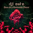 Dj Asia - Roses in a continental trance (Mix)