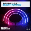 Kimberly Hale & DJ T.H. - Be With You Now