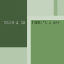 Touch & Go - There\'s A Way (Original Mix)