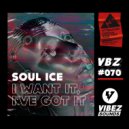 Soul Ice - I Want It, I\'ve Got It (Original Mix)