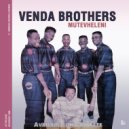 Venda Brothers - Ni Itela-Ni?
