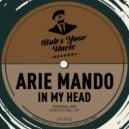 Arie Mando - In My Head (Chico\'s Feel Up)