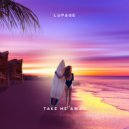 Lupage - Take Me Away (Original Mix)