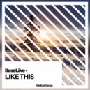 BaseLike - Like This