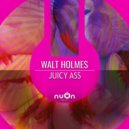 Walt Holmes - Juicy Ass (Extended Mix)