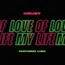 Crusy Ft. Lubó - Love Of My Life