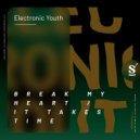 Electronic Youth - Break My Heart