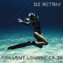 DJ Retriv - Chillout Lounge ep. 38 ()