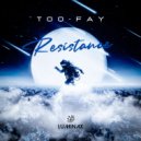 TOO-FAY - Resistance (Original Mix)