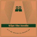 Wipe The Needle - Would You (Original Mix)