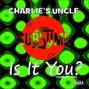 Charlie's Uncle - Is It You