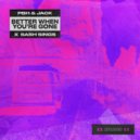 PBH & JACK x Sash Sings - Better When You\'re Gone (Original Mix)