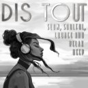 Dis Tout - Slow, soulful, relax deep