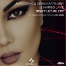 Aurosonic, Denis Karpinskiy, Julia Violin & Margo Lane - Don't Let Me Cry