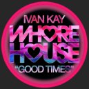 Ivan Kay - Good Times