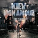 Vito Ranucci - Kiev Mon Amour (Why the War?) ()
