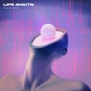 Life Awaits - I'm Still Trying, At Least