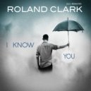 Roland Clark - I Know You