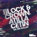 Block & Crown, Atilla Cetin - We Are Rollin'